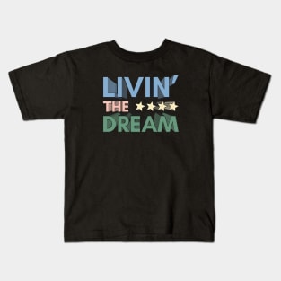 Livin' The Dream Kids T-Shirt